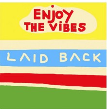 Laid Back - Enjoy the Vibes