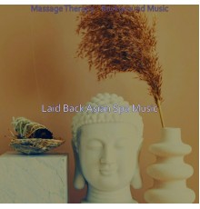 Laid Back Asian Spa Music - Massage Therapy - Background Music