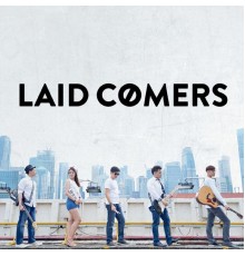 Laid Comers - Laid Comers