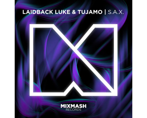 Laidback Luke, Tujamo - S.A.X.