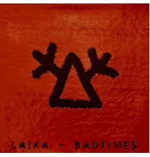 Laika - Badtimes