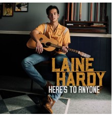 Laine Hardy - Here's to Anyone