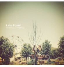 Lake Forest - For Whatever That Was