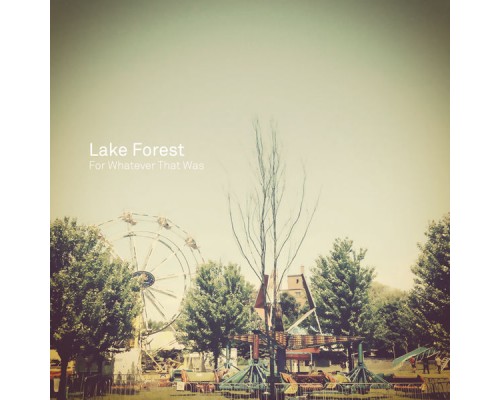 Lake Forest - For Whatever That Was