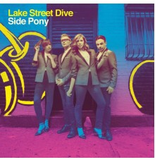 Lake Street Dive - Side Pony