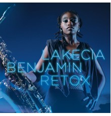 Lakecia Benjamin - ReTox