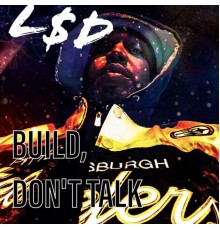 Lake$horeDoe - Build, Dont Talk