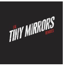 Lal - Tiny Mirrors Remixes