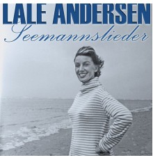 Lale Andersen - Seemannslieder