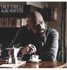 Lalo Cibelli - Alibi Perfetto