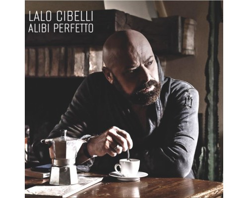 Lalo Cibelli - Alibi Perfetto