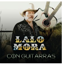 Lalo Mora - Con Guitarras