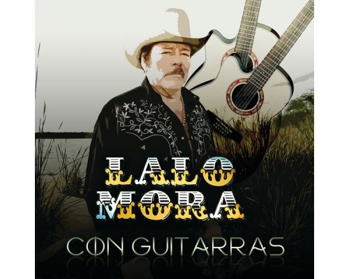 Lalo Mora - Con Guitarras