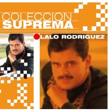 Lalo Rodriguez - Coleccion Suprema