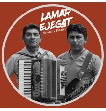 Lamar Ejegat - Náhuatl y Español