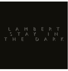 Lambert - Stay In The Dark