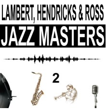 Lambert, Hendricks & Ross - Jazz Masters, Vol. 2