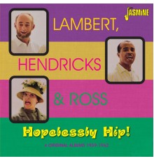 Lambert, Hendricks & Ross - Hopelessly Hip!