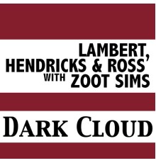 Lambert, Hendricks & Ross & Zoot Sims - Dark Cloud