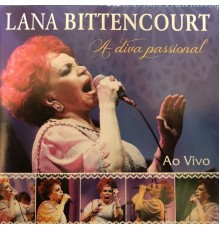 Lana Bittencourt - A Diva Passional (Ao Vivo)