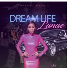 Lanae & Datboi Sannix - Dream Life