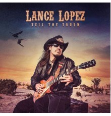 Lance Lopez - Tell The Truth