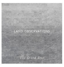 Land Observations - The Grand Tour