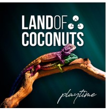 Land of Coconuts - Playtime