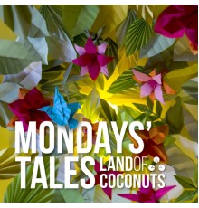 Land of Coconuts - Mondays' Tales