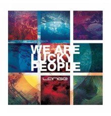 Lange - We Are Lucky People