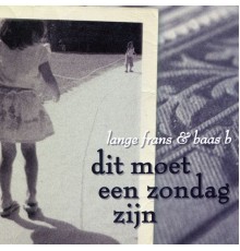 Lange Frans, Baas B - Dit Moet Een Zondag Zijn