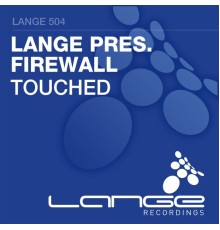 Lange presents Firewall - Touched