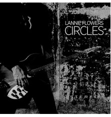 Lannie Flowers - Circles