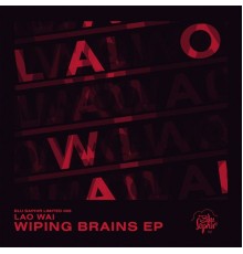 Lao Wai - Wiping Brains - EP