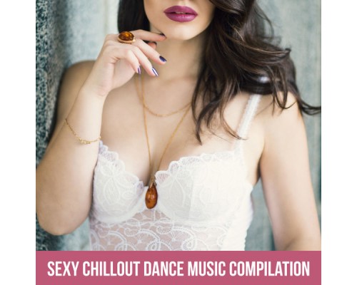 Lap Dance Zone - Sexy Chillout Dance Music Compilation Lap Dance Zone - Sexy Chillout Dance Music Compilation