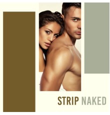 Lap Dance Zone - Strip Naked - Sexual Chillout Collection for Striptease and Lap Dance