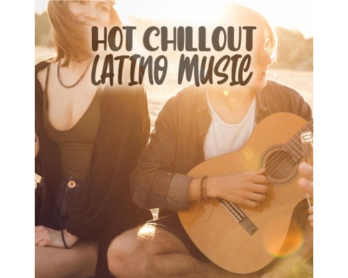 Lap Dance Zone, Remarkable Chillout Music Ensemble - Hot Chillout Latino Music: Best Dance Sounds