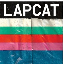 Lapcat - Trickster Trickster