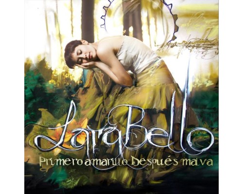 Lara Bello - Primero Amarillo Después Malva Lara Bello - Primero Amarillo Después Malva