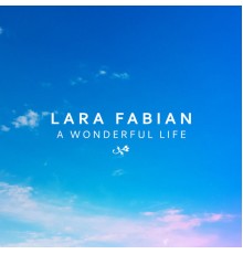 Lara Fabian - A Wonderful Life