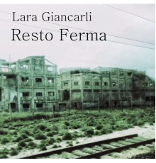 Lara Giancarli - Resto ferma