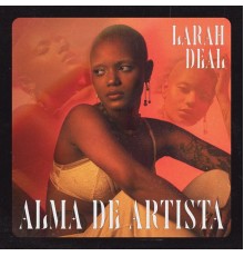 Larah Deal - Alma de Artista