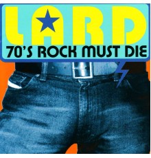 Lard - '70's Rock Must Die