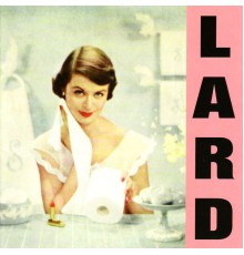 Lard - Pure Chewing Satisfaction