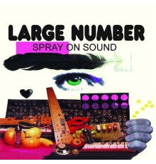 Large Number - Spray On Sound