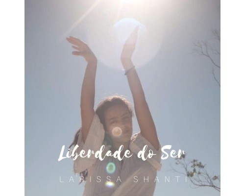 Larissa Shanti - Liberdade do Ser