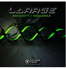 Larrge - Antidott / Sequence