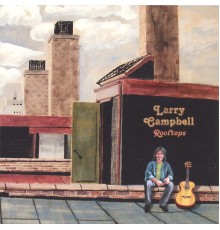 Larry Campbell - Rooftops