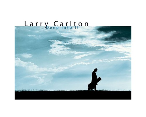 Larry Carlton - Deep Into It