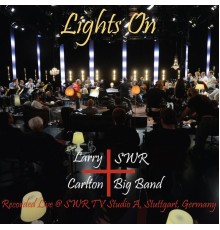 Larry Carlton & SWR Big Band - Lights On (Live in Studio)